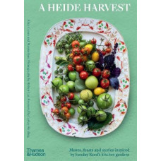A Heide Harvest: Menus, feasts and stories inspired by Sunday Reed's kitchen gardens
