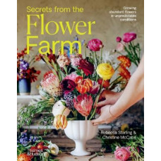 Secrets from the Flower Farm: Growing abundant flowers in unpredictable conditions