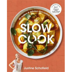 Slow Cook: 80 modern & delicious slow-cooked recipes