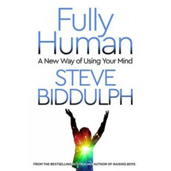 Fully Human: A new way of using your mind