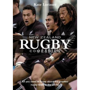 New Zealand Rugby Companion: All You Need to Know About the Greatest Rugby Team in the World