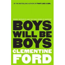 Boys Will be Boys: Power, Patriarchy and the Toxic Bonds of Mateship