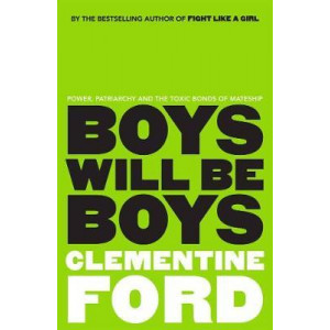 Boys Will be Boys: Power, Patriarchy and the Toxic Bonds of Mateship