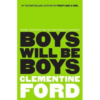 Boys Will be Boys: Power, Patriarchy and the Toxic Bonds of Mateship