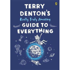 Terry Denton's Really Truly Amazing Guide to Everything
