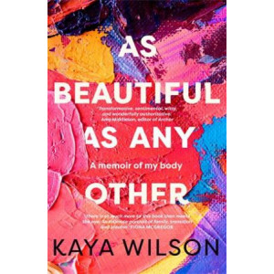 As Beautiful As Any Other:  memoir of my body