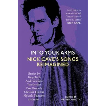 Into Your Arms: Nick Cave's Songs Reimagined