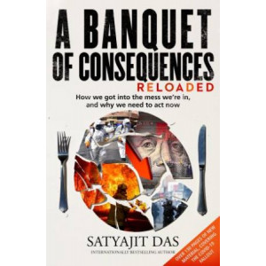 Banquet of Consequences RELOADED: How we got into the mess we're in, and why we need to act now, A