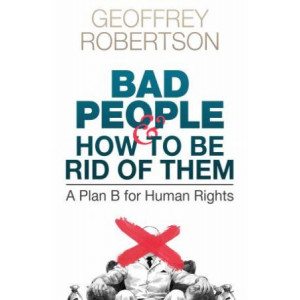 Bad People - and How to Be Rid of Them: A Plan B for Human Rights