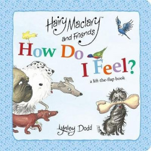 Hairy Maclary and Friends How Do I Feel?: A lift the flap book