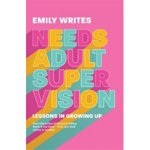 Needs Adult Supervision: Lessons in Growing Up