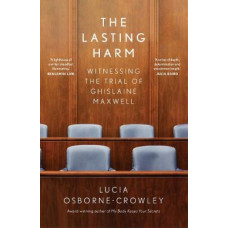 The Lasting Harm: Witnessing the trial of Ghislaine Maxwell