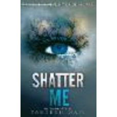 Shatter Me: Shatter Me series 1