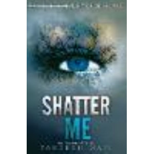 Shatter Me: Shatter Me series 1