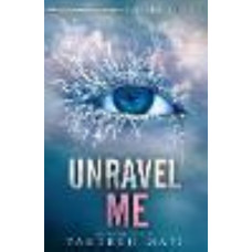 Unravel Me (Shatter Me #2)