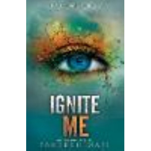 Ignite Me: Shatter Me series 3