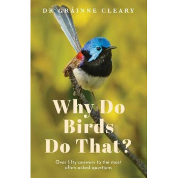 Why Do Birds Do That?: Over Fifty Answers to the Most Often Asked Questions