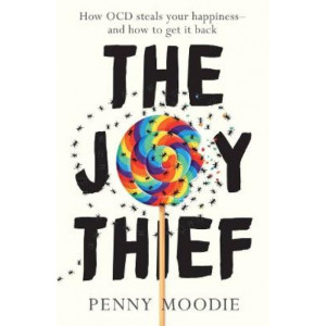 The Joy Thief: How OCD steals your happiness - and how to get it back