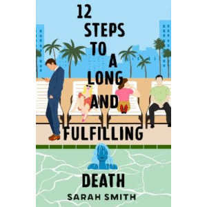 Twelve Steps to a Long and Fulfilling Death