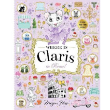 Where is Claris in Rome!: Claris: A Look-and-find Story!: Volume 3