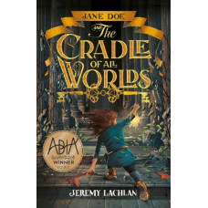 Jane Doe and the Cradle of All Worlds: Volume 1