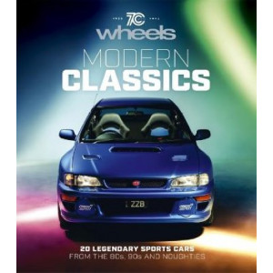 Wheels: Modern Classics: 20 Legendary Sports Cars from the 80s, 90s and Noughties