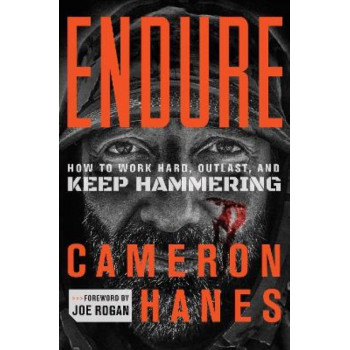 Endure: How to Work Hard, Outlast, and Keep Hammering