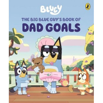 Bluey: The Big Blue Guy's Book of Dad Goals: A Father's Day Book