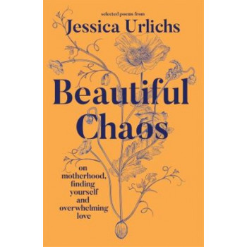 Beautiful Chaos: On Motherhood, Finding Yourself and Overwhelming Love
