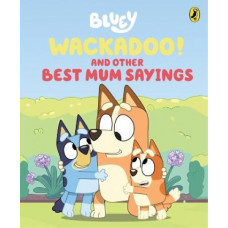 Bluey: Wackadoo! and Other Best Mum Sayings: A Mother's Day Book