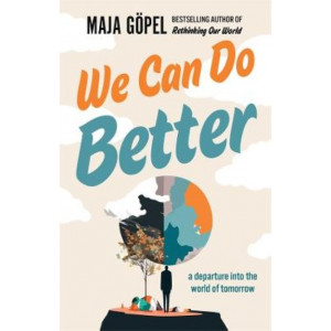 We Can Do Better: a departure into the world of tomorrow