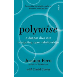 Polywise: A Deeper Dive Into Navigating Open Relationships