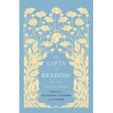 The Gifts of Reading for the Next Generation: essays on nurturing a passion for reading