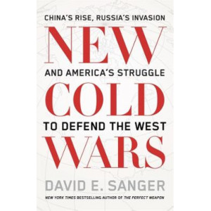 New Cold Wars: China's rise, Russia's invasion, and America's struggle to defend the West