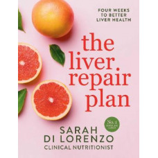 The Liver Repair Plan: Four Weeks to Better Liver Health