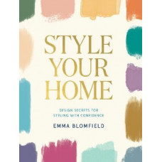 Style Your Home: Design Secrets for Styling with Confidence