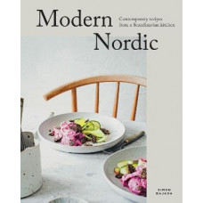 Modern Nordic: Contemporary Recipes from a Scandinavian Kitchen