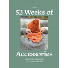 52 Weeks of Accessories: Beautiful Patterns for Year-round Knitting