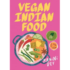 Vegan Indian Food: Over 80 Plant-Based Recipes for Every Occasion