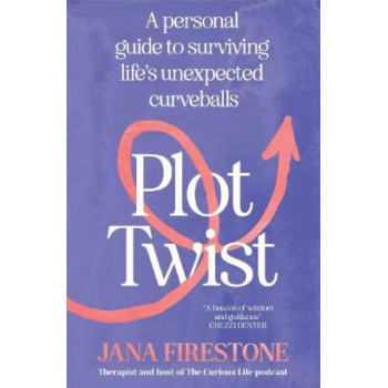 Plot Twist: A personal guide to surviving life's unexpected curveballs