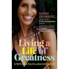 Living a Life of Greatness: Steps to a fulfilling existence