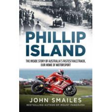 Phillip Island: The inside story of Australia's fastest race track, our home of motorsport
