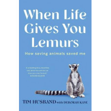 When Life Gives You Lemurs: How saving animals saved me