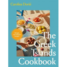 The Greek Islands Cookbook: Simple sun-kissed recipes