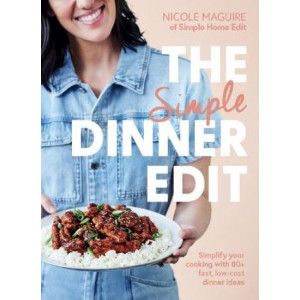 The Simple Dinner Edit: Simplify your cooking with 80+ fast, low-cost dinner ideas