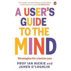 A User's Guide to the Mind: Strategies for a better you