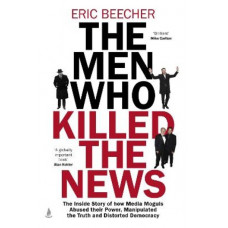 THE MEN WHO KILLED THE NEWS