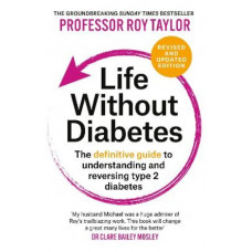 Life Without Diabetes: The definitive guide to understanding and reversing your type 2 diabetes