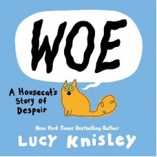 Woe: A Housecat's Story of Despair (A Graphic Novel)