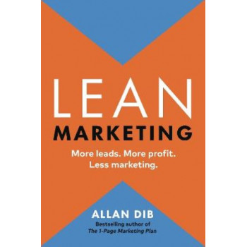 Lean Marketing: More leads. More profit. Less marketing.